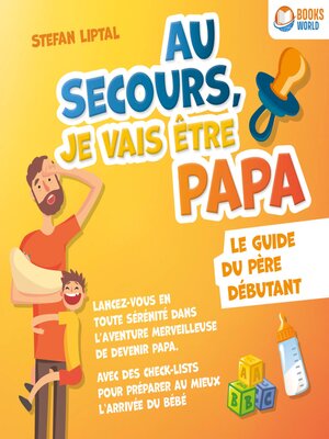 cover image of Au secours, je vais être papa--Le guide du père débutant
